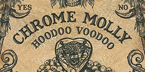 Chrome Molly Hoodoo Voodoo